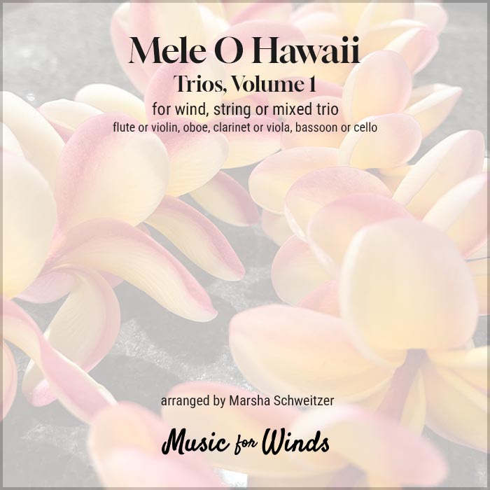 Mele O Hawaii, Volume 1 for wind, string, or mixed trios. Arranged by Marsha Schweitzer.