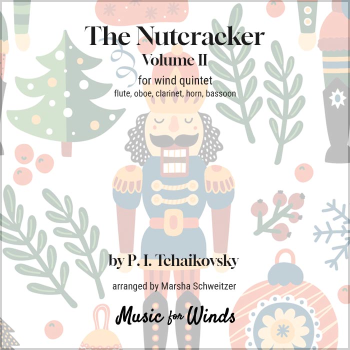 The Nutcracker, Volume 2 for wind quintet. Composed by P. I. Tchaikovsky and arranged by Marsha Schweitzer.