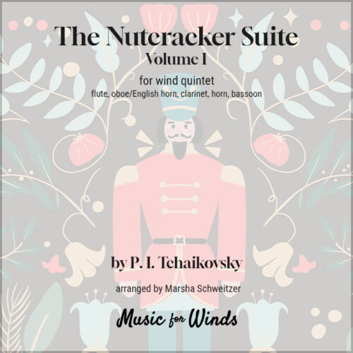 The Nutcracker Suite for wind quintet by P. I. Tchaikovsky. Arranged by Marsha Schweitzer.