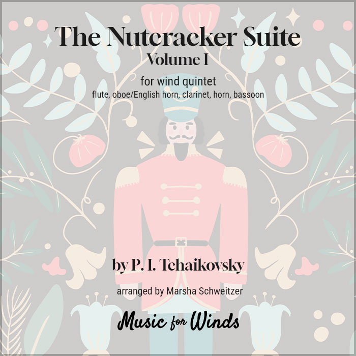 The Nutcracker Suite for wind quintet by P. I. Tchaikovsky. Arranged by Marsha Schweitzer.