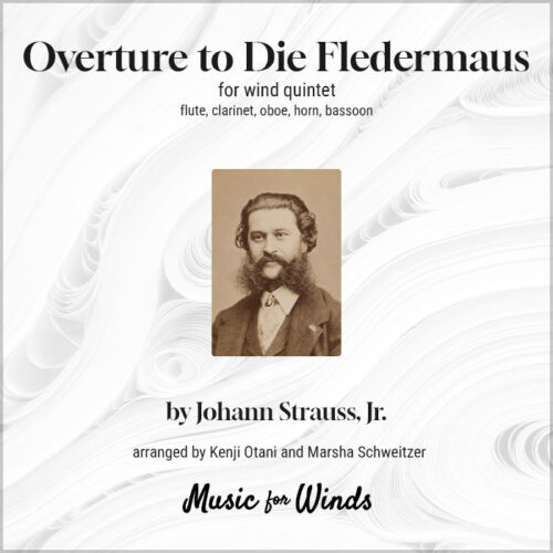Overture to Die Fledermaus for wind quintet by Johann Strauss, Jr. Arranged by Kenji Otani and Marsha Schweitzer