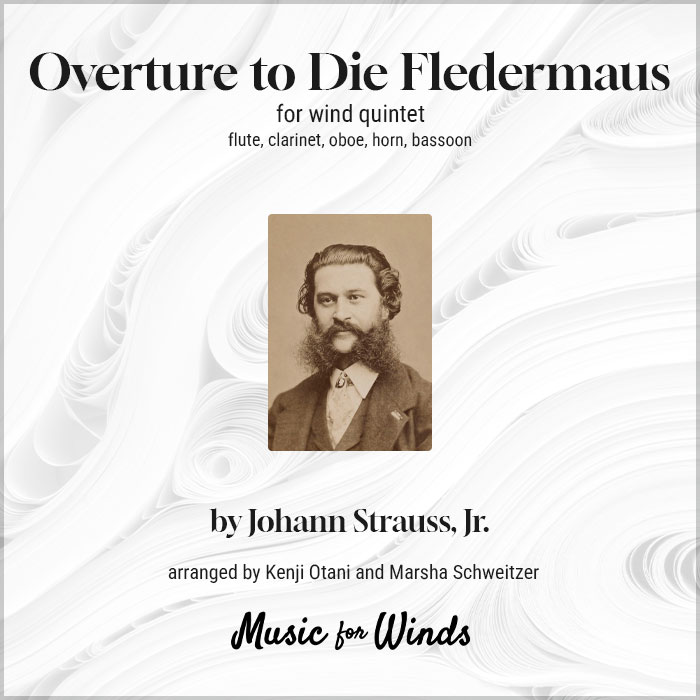 Overture to Die Fledermaus for wind quintet by Johann Strauss, Jr. Arranged by Kenji Otani and Marsha Schweitzer