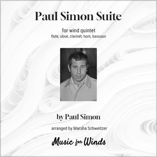 Paul Simon Suite for wind quintet. Songs written by Paul Simon and arranged by Marsha Schweitzer.