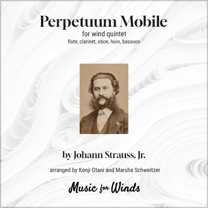 Perpetuum Mobile for wind quintet by Johann Strauss, Jr. Arranged by Kenji Otani and Marsha Schweitzer