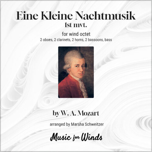 Eine Kleine Nachtmusik (1st movement) for wind octet by W. A. Mozart. Arranged by Marsha Schweitzer.
