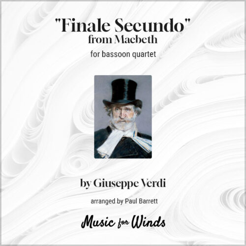 Finale Secundo from Macbeth for bassoon quartet by Giuseppe Verdi. Arranged by Paul Barrett.