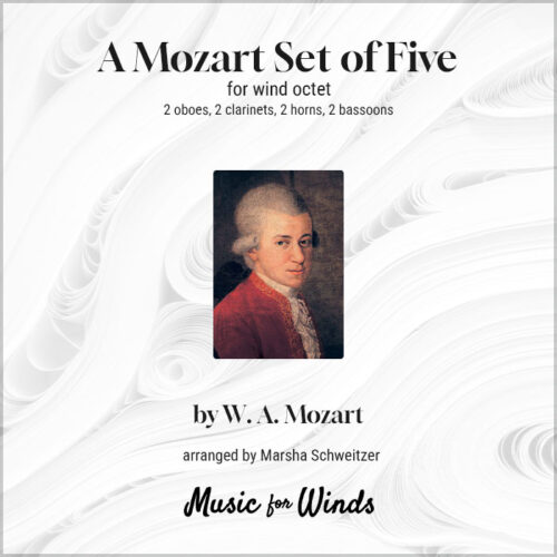 A Mozart Set of Five for wind octet by W. A. Mozart. Arranged by Marsha Schweitzer.