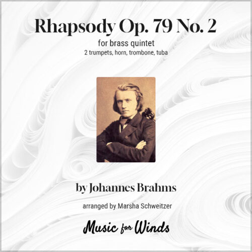 Rhapsody, Op. 79, No. 2 for brass quintet by Johannes Brahms. Arranged by Marsha Schweitzer.