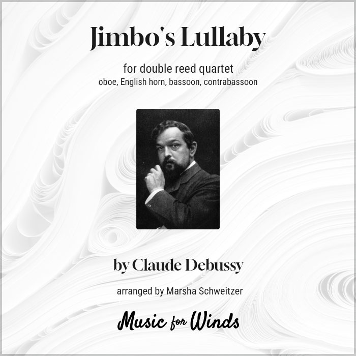Jimbo's Lullaby for double reed quartet by Claude Debussy. Arranged by Marsha Schweitzer.