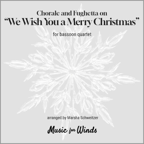 Chorale and Fughetta on "We Wish You a Merry Christmas" for bassoon quartet. Arranged by Marsha Schweitzer.