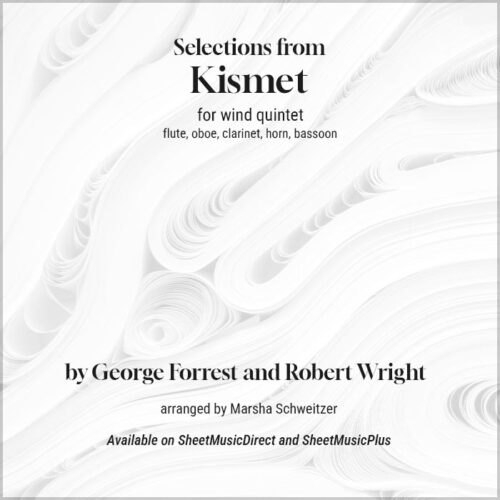 Selections from Kismet, by George Forrest and Robert Wright. For wind quintet. Arranged by Marsha Schweitzer.